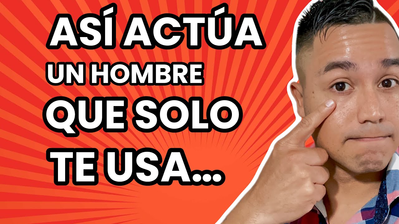 como saber si un hombre solo quiere usarte