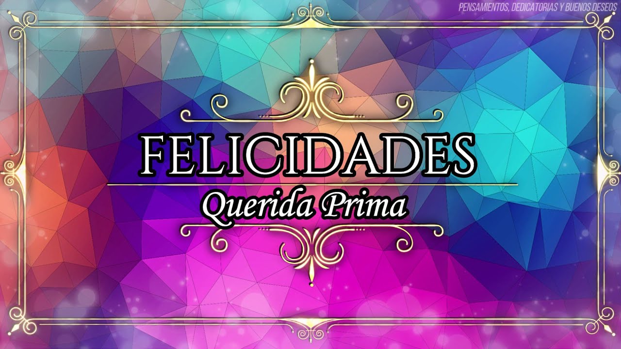 felicitaciones de cumpleaños para una prima muy especial