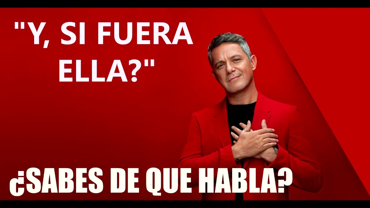 letra y si fuera ella alejandro sanz significado