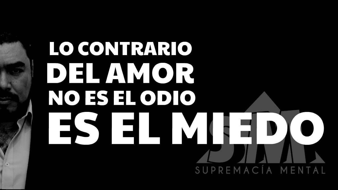 lo contrario al amor es el miedo osho