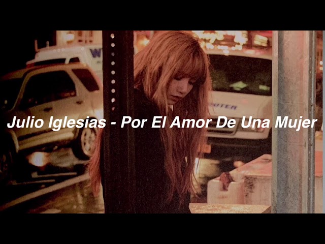por el amor de una mujer letra julio iglesias