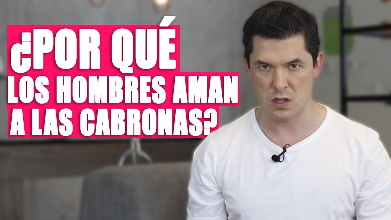 por que los hombres se casan con las cabronas