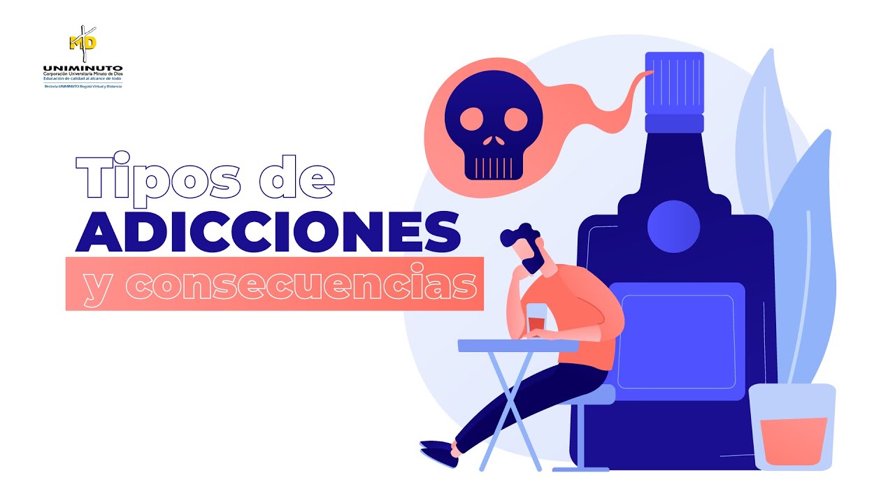 que tipos de adicciones hay y cuales son sus consecuencias