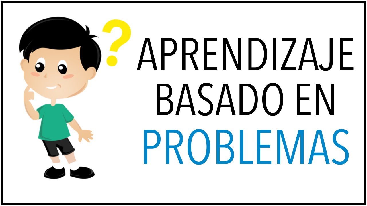 aprendizaje basado en problemas de la teoría a la práctica