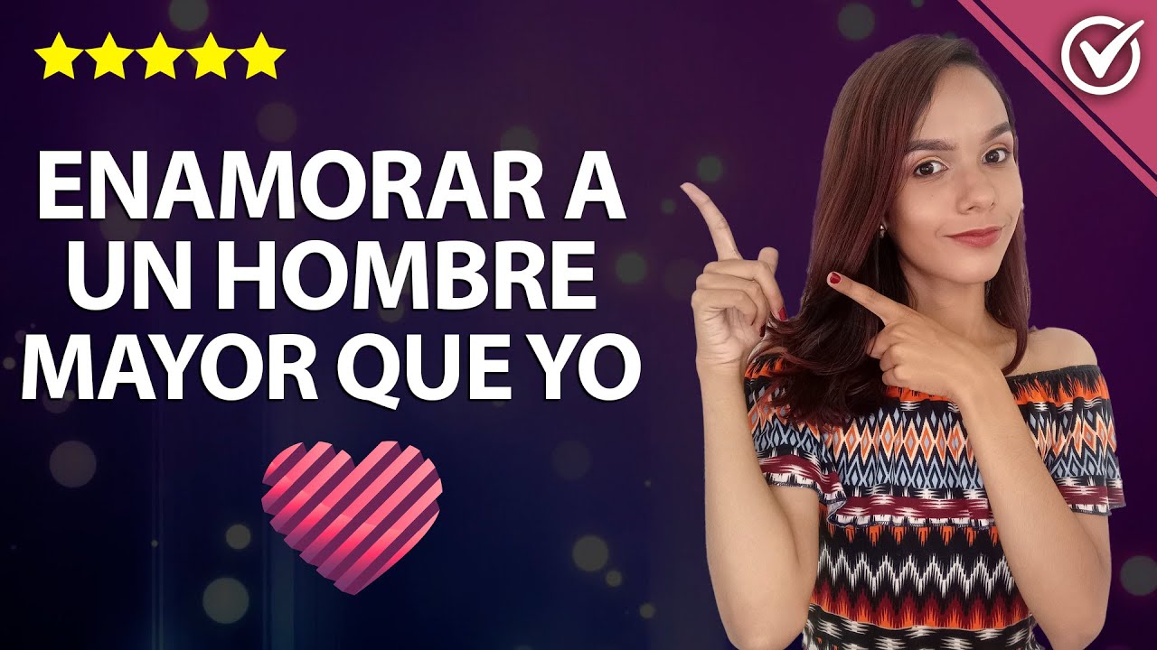 como enamorar a un chico mayor que yo