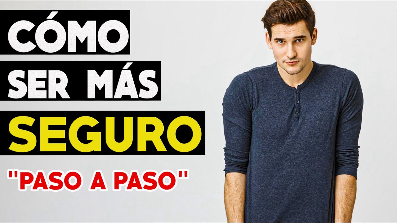 como ser una persona segura y sin miedos