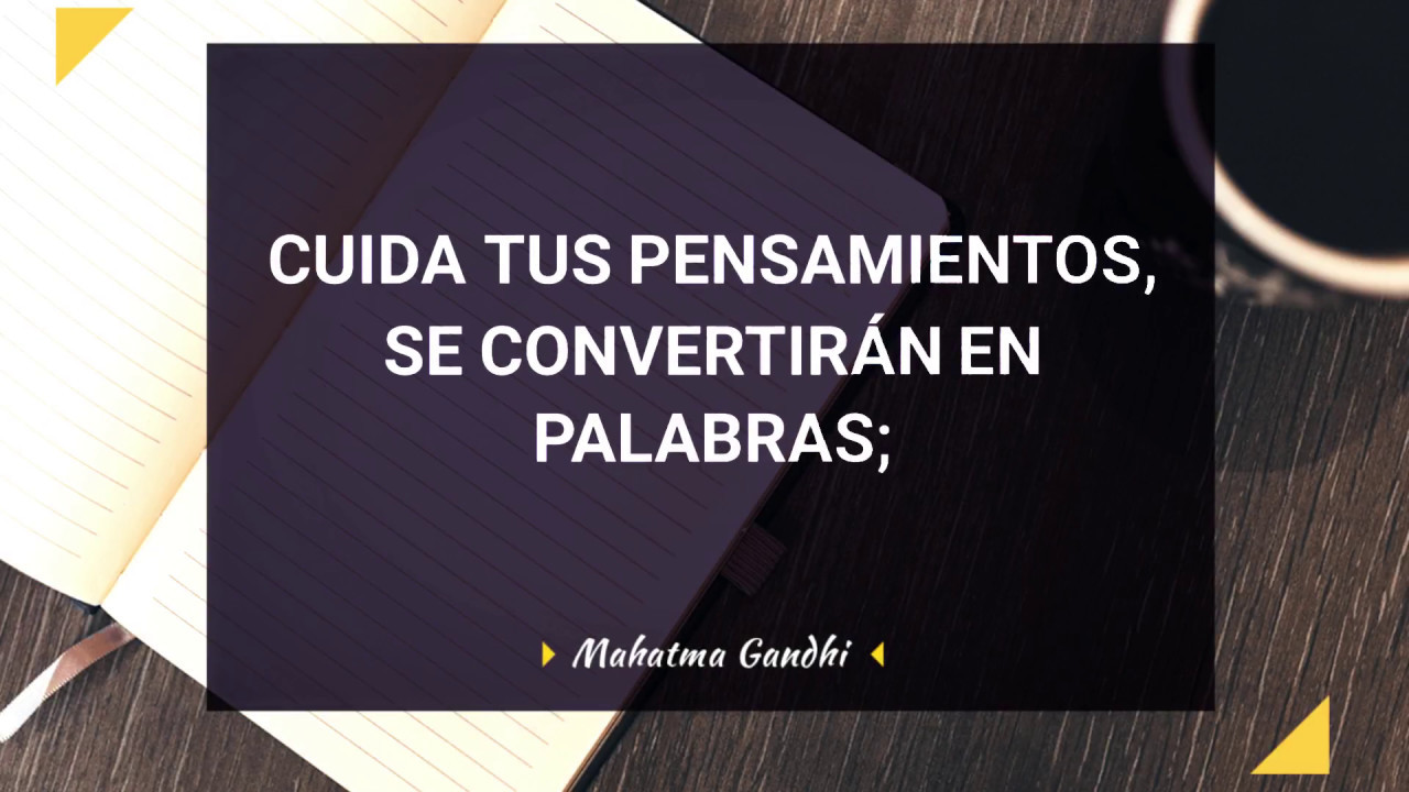cuida tus pensamientos porque se convertirán en tus palabras