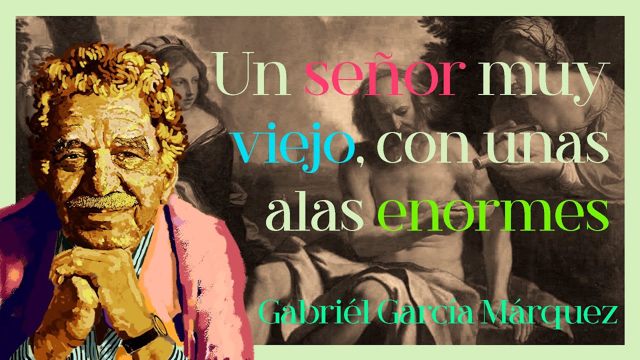 el cuento un señor muy viejo con unas alas enormes