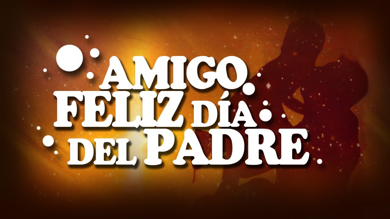 feliz día del padre frases para un amigo