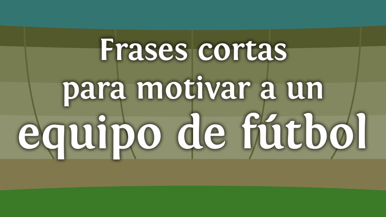 frases para motivar a un equipo de futbol