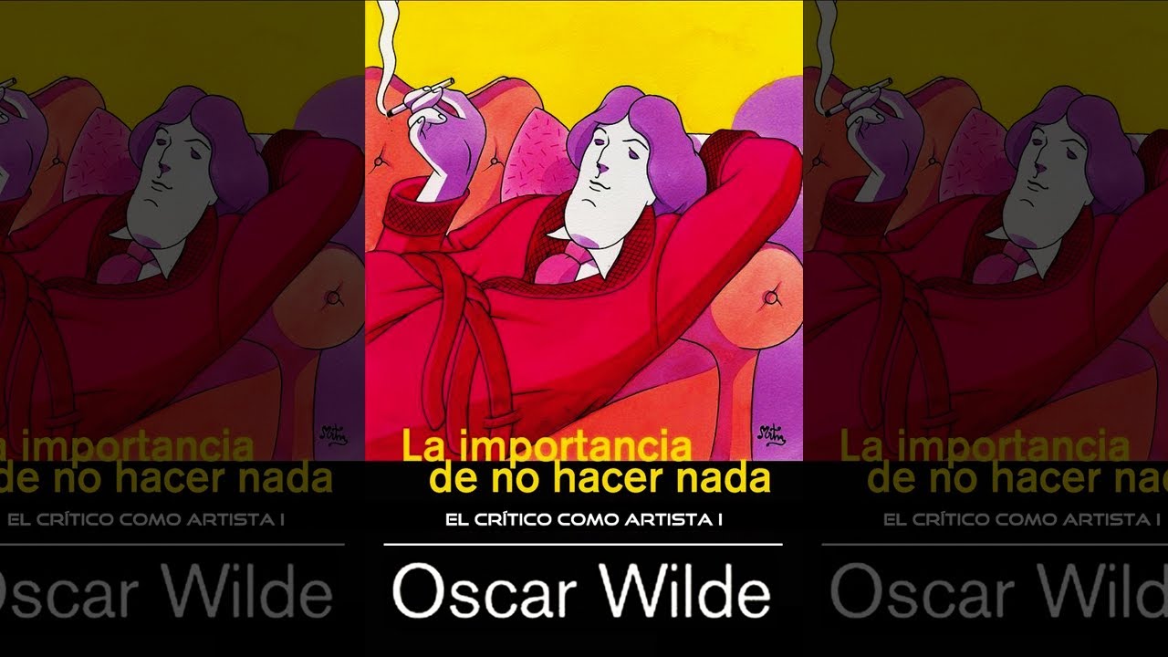 la importancia de no hacer nada oscar wilde