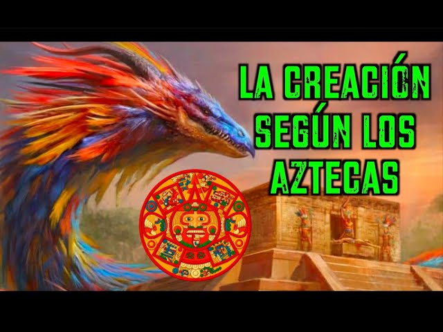 mitos del origen del universo segun los aztecas