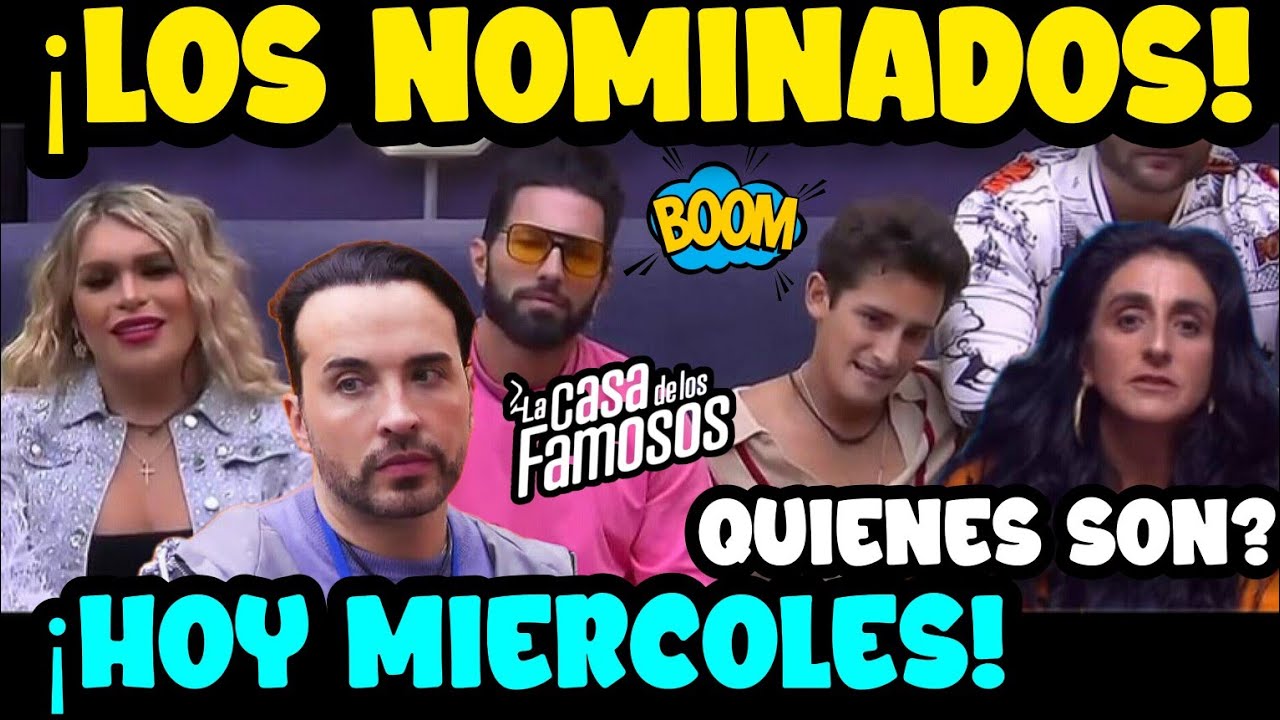 nominados casa de los famosos 12 de julio