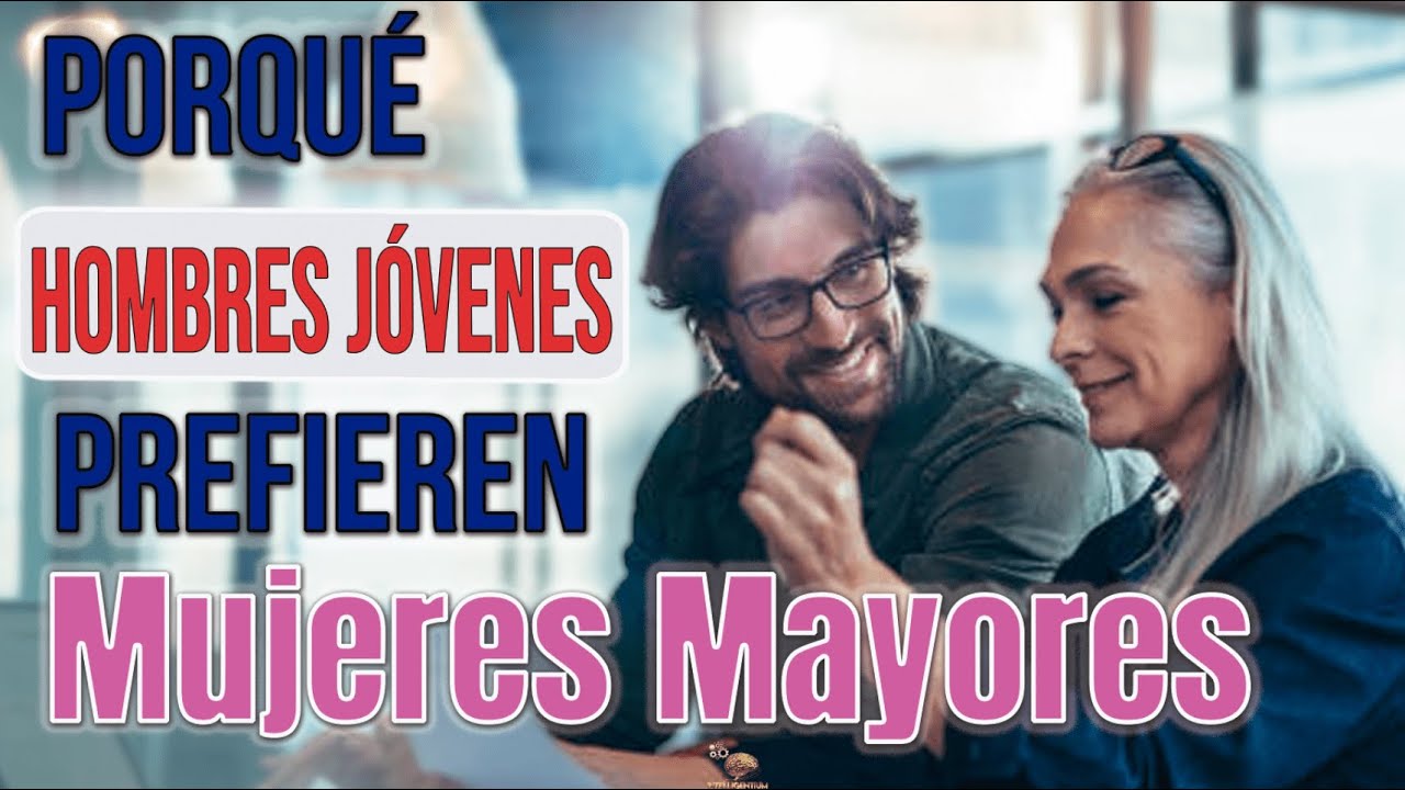 porque los hombres prefieren a las mujeres mayores