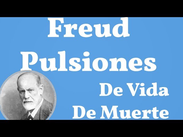 pulsion de vida y pulsion de muerte freud