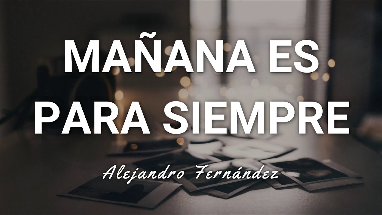 quien canta la cancion de mañana es para siempre