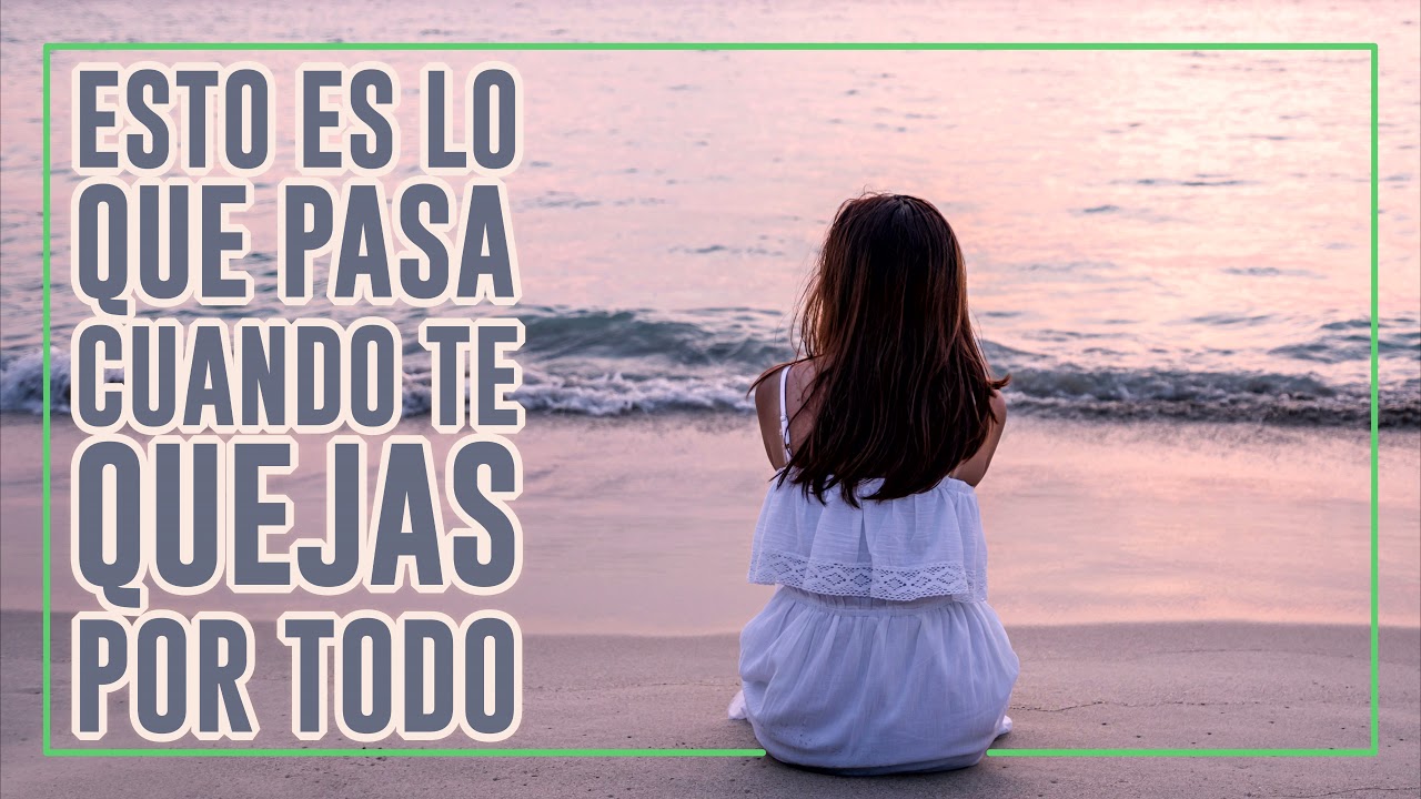 reflexiones para personas que se quejan por todo