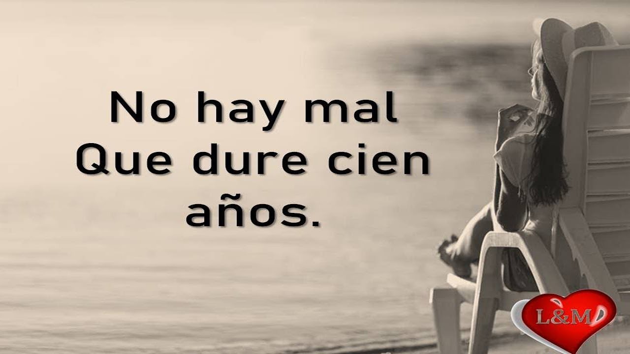 significado de no hay mal que cien años dure