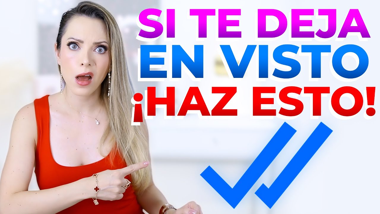 te deja en visto y luego me habla