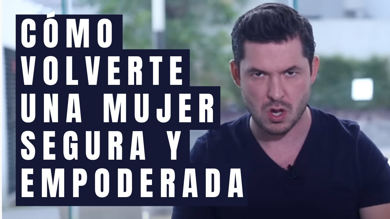 una mujer segura de si misma es una mujer poderosa