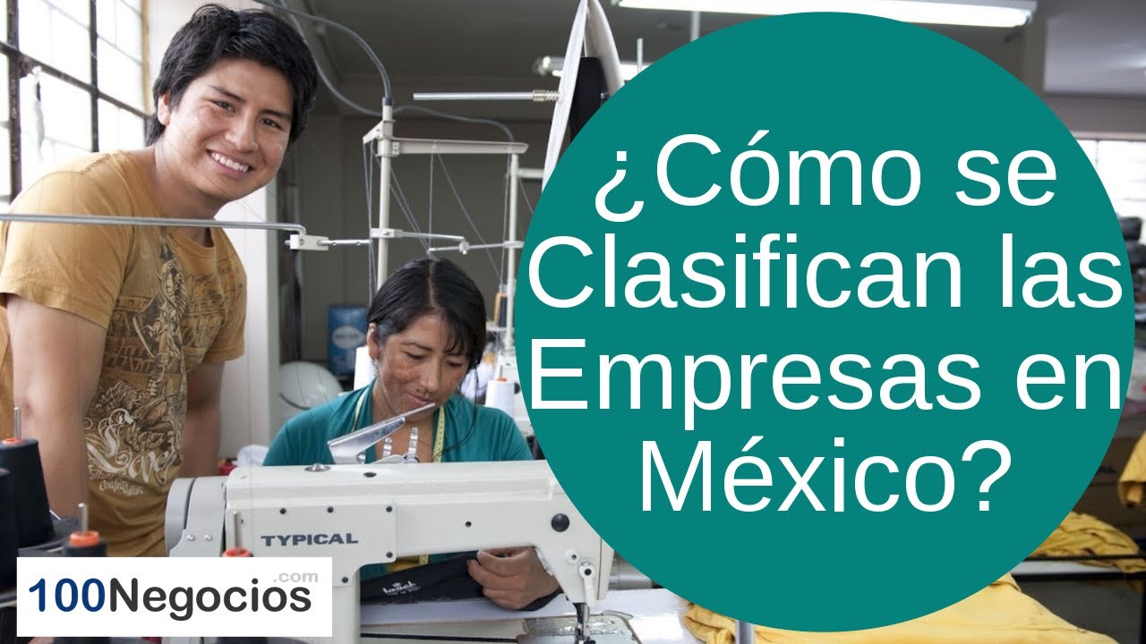 clasificacion de empresas por numero de empleados en mexico