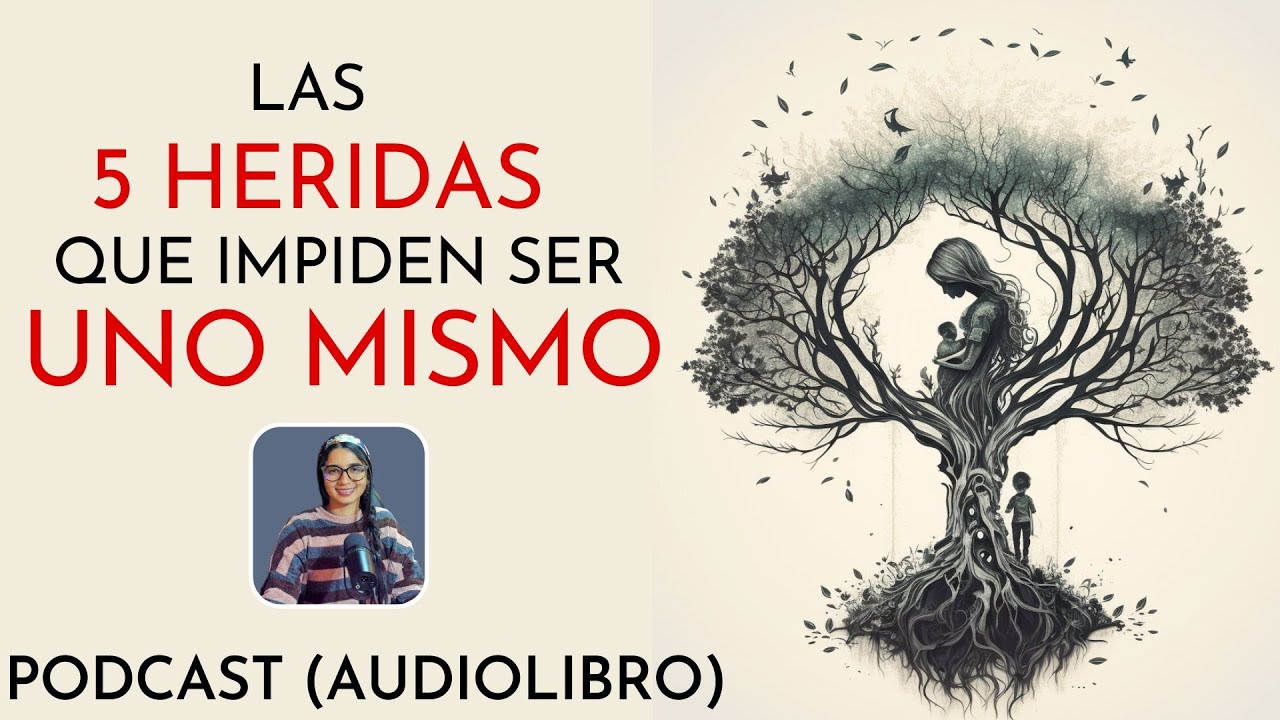 las 5 heridas del alma que impiden ser uno mismo