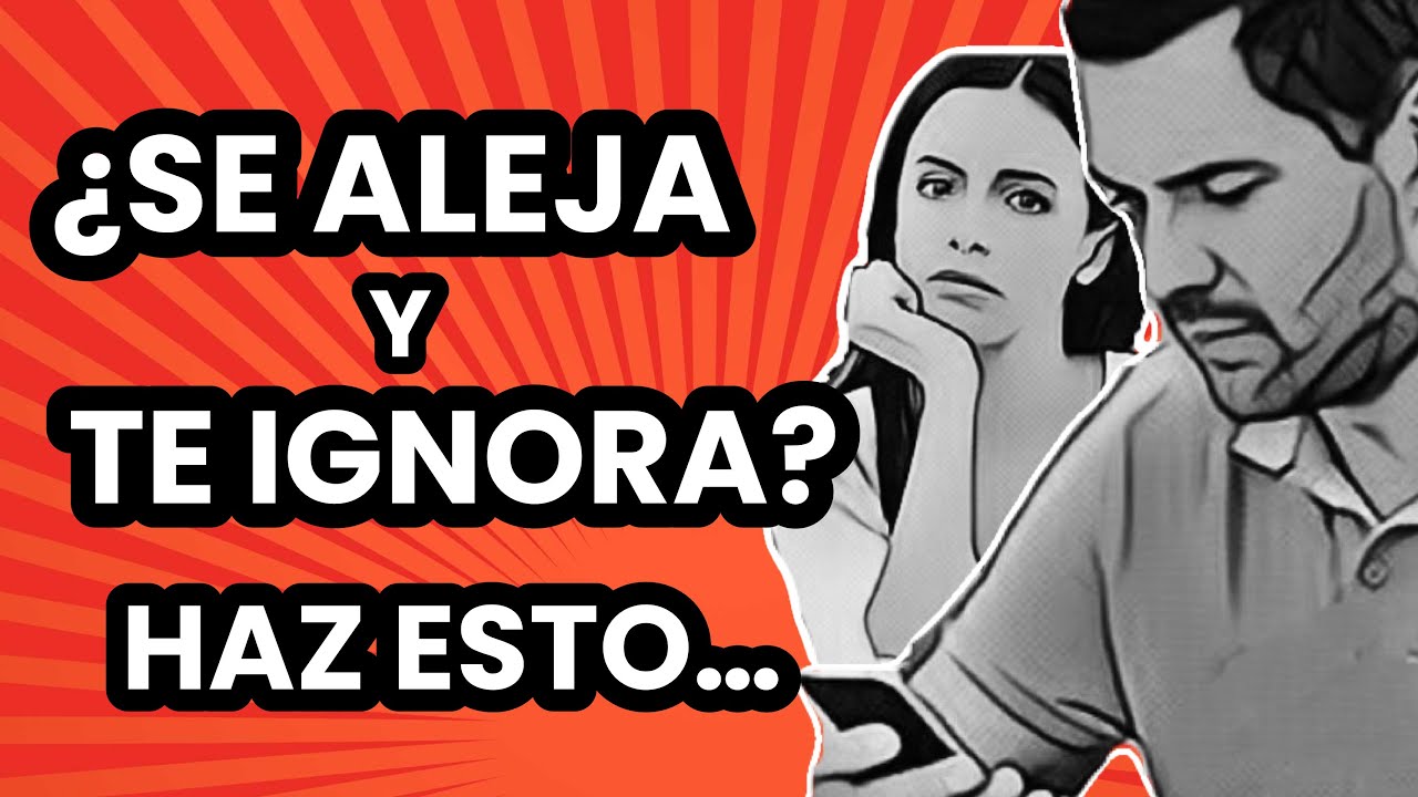 que hacer cuando un hombre se aleja de repente