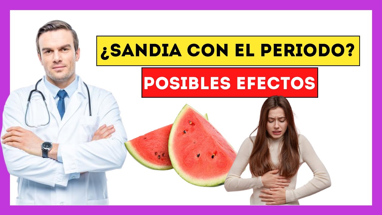 que pasa si como sandia en mi periodo