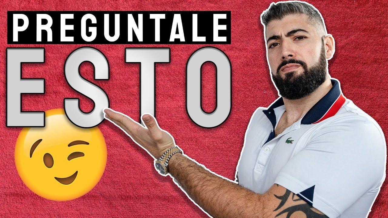 que se le pregunta a una mujer para conquistarla
